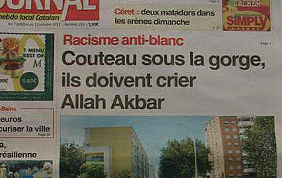 “Enculés de Français! Dites Allah Akbar” Met mes op keel gedwongen AA te roepen; anti-europees racisme verzwegen in pers.